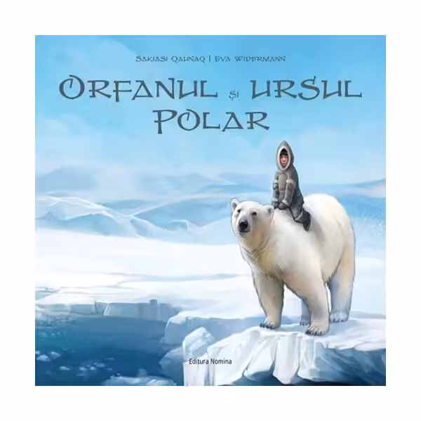 Orfanul și ursul polar – Hardcover – Sakiasi Qalinaq – Nomina