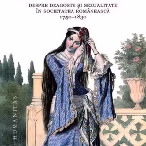 Focul amorului - Paperback - Constanţa Vintilă-Ghiţulescu - Humanitas