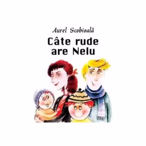 Câte rude are Nelu. Să creşti mare! - Board book - Aurel Scobioală - Prut