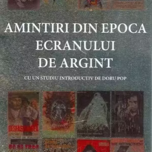 Amintiri din epoca ecranului de argint - Paperback brosat - Ioan-Pavel Azap, Doru Pop - Uniunea Cineaștilor din România
