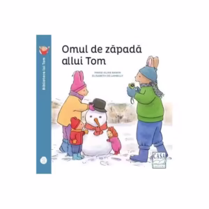 Omul de zăpadă al lui Tom - Paperback - Elisabeth de Lambilly - Casa