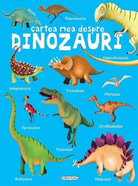 Cartea mea despre dinozauri – Hardcover – *** – Girasol