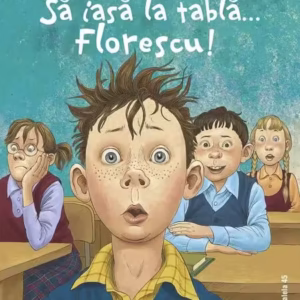 Să iasă la tablă… Florescu! - Paperback brosat - Paralela 45