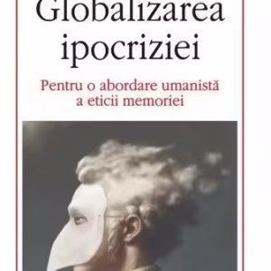 Globalizarea ipocriziei - Paperback brosat - Gabriel Andreescu - Polirom