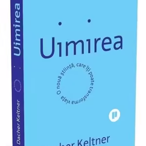 Uimirea - Paperback brosat - Dacher Keltner - Publica