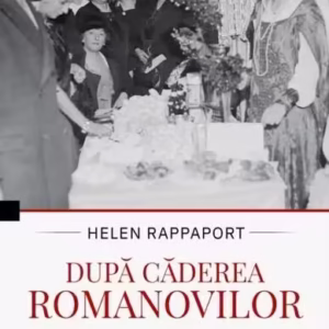 După căderea Romanovilor - Paperback brosat - Helen Rappaport - Corint