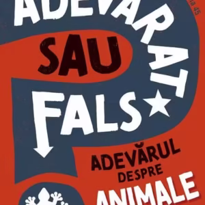Adevărat sau fals? Adevărul despre animale - Paperback brosat - Paralela 45