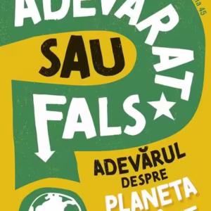 Adevărat sau fals? Adevărul despre planeta Pământ - Paperback brosat - Paralela 45