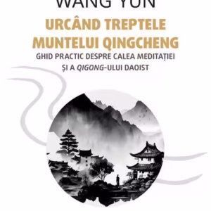 Urcând treptele muntelui Qingcheng - Paperback brosat - Paralela 45