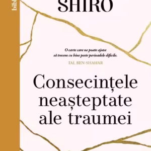 Consecințele neașteptate ale traumei - Paperback brosat - Curtea Veche