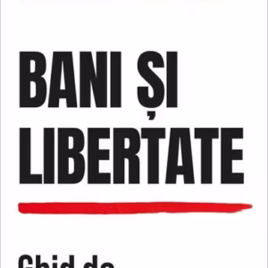 Bani și libertate - Paperback brosat - Curtea Veche