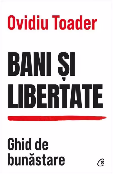 Bani și libertate – Paperback brosat – Curtea Veche