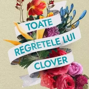Toate regretele lui Clover - Paperback brosat - Mikki Brammer - Storia Books