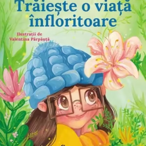 Trăiește o viață înfloritoare - Hardcover - Alec Blenche - Univers