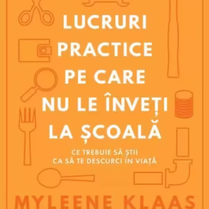 Lucruri practice pe care nu le înveți la școală - Paperback brosat - For You