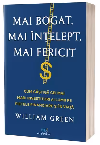 Mai bogat, mai înțelept, mai fericit – Paperback brosat – Act și Politon