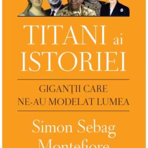 Titani ai istoriei. Giganții care ne-au modelat lumea - Paperback brosat - Simon Sebag Montefiore - Litera