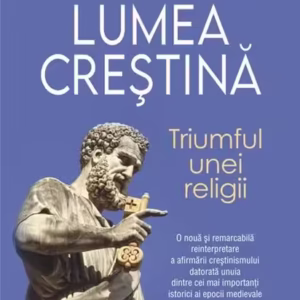Lumea creştină - Hardcover - Peter Heather - Polirom