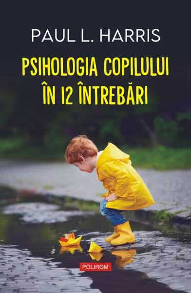 Psihologia copilului în 12 întrebări – Paperback brosat – Paul L. Harris – Polirom