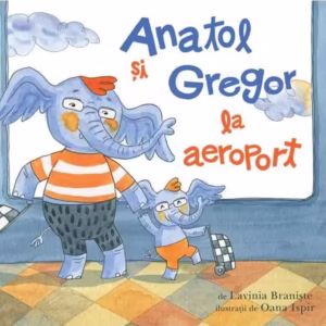 Anatol și Gregor la aeroport - Hardcover - Lavinia Branişte - Vlad și Cartea cu Genius