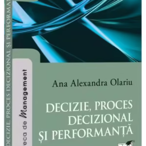 Decizie, proces decizional și performanță - Paperback brosat - Pro Universitaria