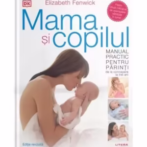 Mama și copilul - Hardcover - Elizabeth Fenwick - Litera
