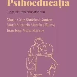Descoperă Psihologia. Psihoeducația (Vol. 38) - Hardcover - María Cruz Sánchez, María Victoria Martín Cilleros, Juan José Mena Marcos - Litera