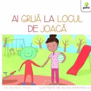 Ai grijă la locul de joacă - Paperback brosat - Gama