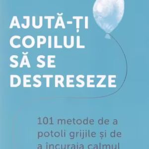Ajută-ți copilul să se destreseze - Paperback brosat - Gama