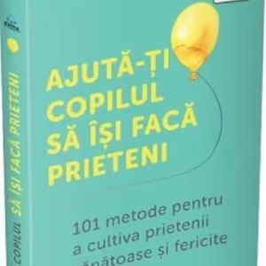 Ajută-ți copilul să își facă prieteni - Paperback brosat - Gama