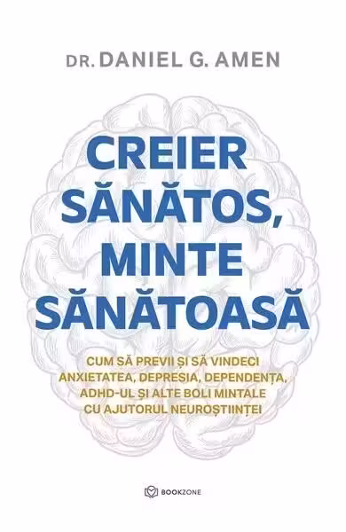 Creier sănătos, minte sănătoasă – Paperback brosat – Daniel Gregory Amen – Bookzone