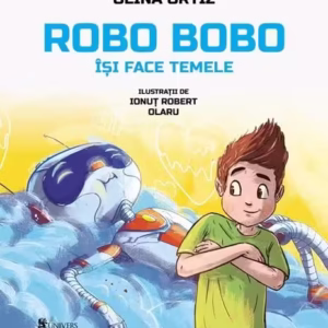 Robo Bobo își face temele - Hardcover - Olina Ortiz - Univers