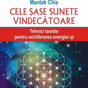Cele şase sunete vindecătoare - Paperback brosat - Mantak Chia - Polirom