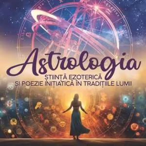 Astrologia - Știință Ezoterică și Poezie Inițiatică în Tradițiile Lumii - Paperback brosat - Maxime Vertuex - Soma