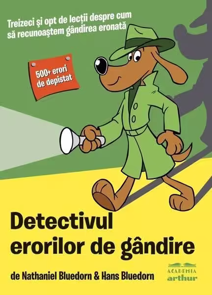 Detectivul erorilor de gândire – Paperback brosat – Hans Bluedorn, Nathaniel Bluedorn – Arthur