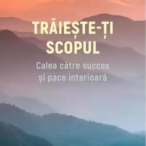 Trăiește-ți scopul - Paperback brosat - For You