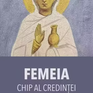 Femeia – chip al credinței și sfințeniei - Paperback brosat - De Suflet