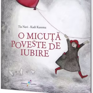 O micuță poveste de iubire - Paperback brosat - Tia Navi - Galaxia Copiilor