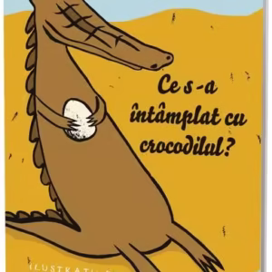 Ce s-a întâmplat cu crocodilul? - Paperback brosat - Marina Moskvina - Galaxia Copiilor