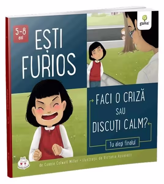 Ești furios. Faci o criză sau discuți calm? – Paperback brosat – Connie Colwell Miller – Gama