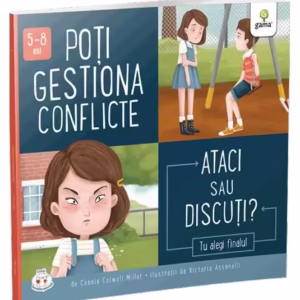 Poți gestiona conflicte. Ataci sau discuți? - Paperback brosat - Connie Colwell Miller - Gama
