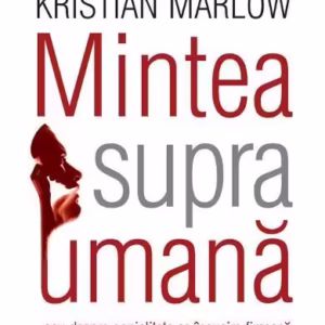 Mintea supraumană - Paperback brosat - Berit Brogaard, Kristian Marlow - Humanitas