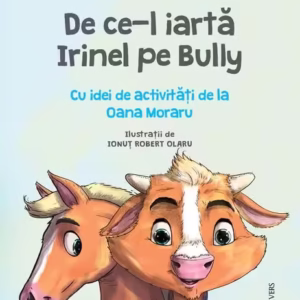 De ce-l iartă Irinel pe Bully - Hardcover - Olina Ortiz - Univers