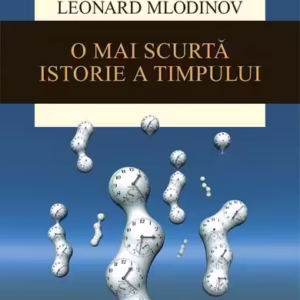 O mai scurtă istorie a timpului - Paperback brosat - Stephen Hawking, Leonard Mlodinow - Humanitas