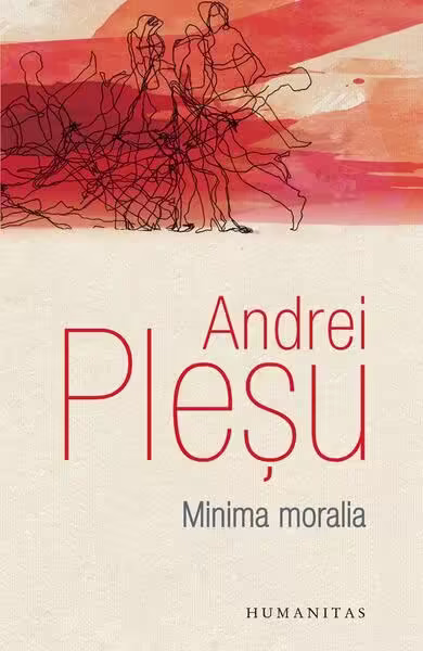 Minima moralia – Paperback brosat – Andrei Pleșu – Humanitas
