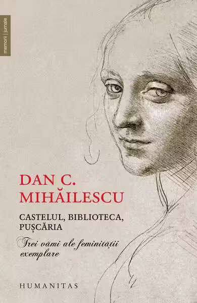 Castelul, biblioteca, puşcăria – Paperback brosat – Dan C. Mihăilescu – Humanitas
