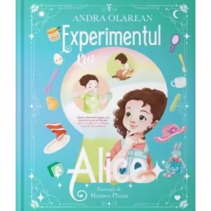 Experimentul lui Alice - Hardcover - Andra Olarean - Lidana