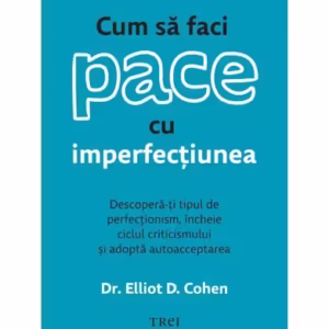 Cum să faci pace cu imperfecțiunea - Paperback brosat - Trei