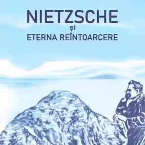 Nietzsche și Eterna Reîntoarcere - Paperback brosat - Școala Ardeleană