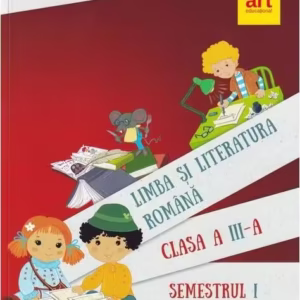 Limba și literatura română. Manual pentru Clasa a III-a Semestrul I - Paperback - Cleopatra Mihăilescu, Tudora Piţilă - Art Klett